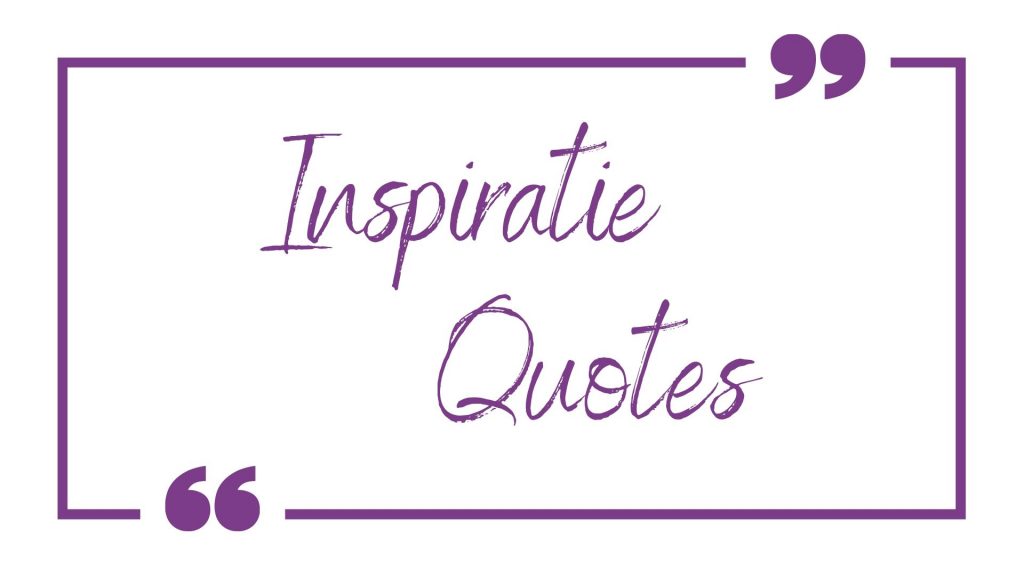 Inspiratie Quotes